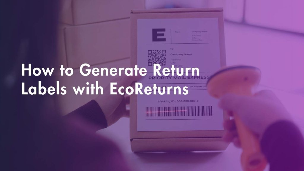 How to Make a Return Label with EcoReturns